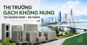 thi truong gach khong nung Quang Nam Da Nang